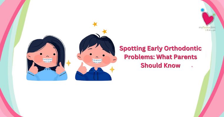 My Pedia Clinic - Spotting Early Orthodontic Problems